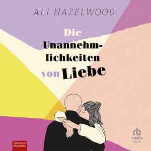 Die Unannehmlichkeiten von Liebe, Ali Hazelwood.