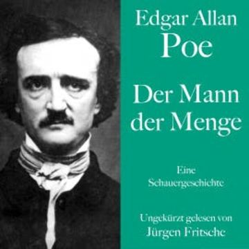 Edgar Allan Poe: Der Mann der Menge audiobook, Edgar Allan Poe