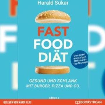 Fast Food Diät - Gesund und schlank mit Burger, Pizza und Co. (Ungekürzt) audiobook, Harald Sükar