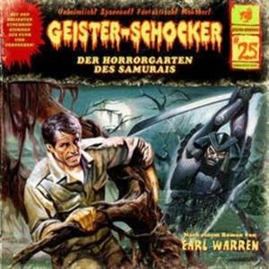 Der Horrorgarten des Samurais (Geister-Schocker 25), Earl Warron, Markus Auge, Simeon Hissomallis