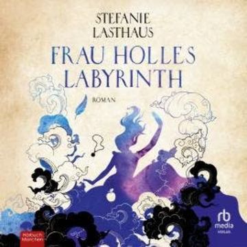 Frau Holles Labyrinth audiobook, Stefanie Lasthaus