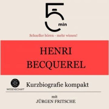 Henri Becquerel: Kurzbiografie kompakt audiobook, 5 Minuten