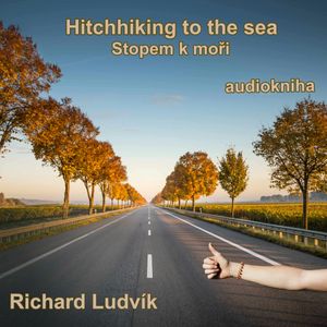 Hitchhiking to the sea (Stopem k moři), Richard Ludvík
