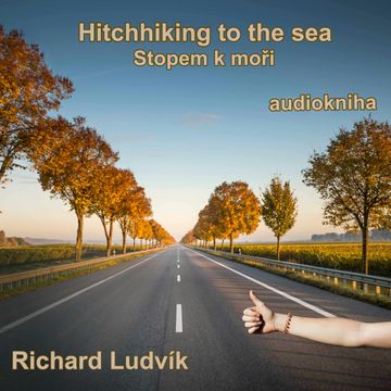 Hitchhiking to the sea (Stopem k moři) audiobook, Richard Ludvík