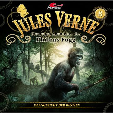 Im Angesicht der Bestien (Die neuen Abenteuer des Phileas Fogg 8) audiobook, Marc Freund