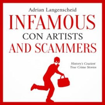 Infamous Con Artists and Scammers: audiobook, Adrian Langenscheid