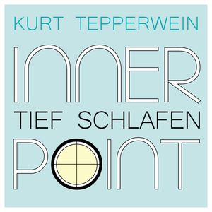 Inner Point - Tief Schlafen, Kurt Tepperwein