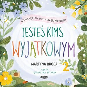 Jesteś kimś wyjątkowym 2. Relaksacje dla (nieco) starszych dzieci, Martyna Broda