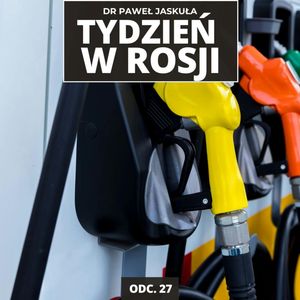 Kryzys paliwowy w Rosji: jak to możliwe w kraju ropy? Ceny złota | Tydzień w Rosji odc. 27, Mateusz Grzeszczuk