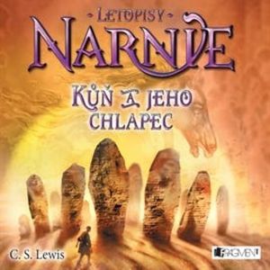Letopisy Narnie 3 - Kůň a jeho chlapec, Clive Staples Lewis