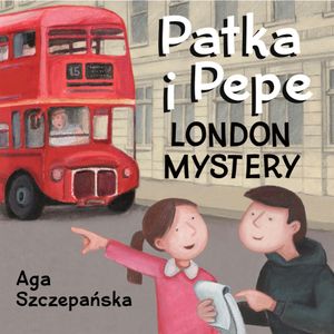 London mystery. Patka i Pepe, Agnieszka Szczepańska