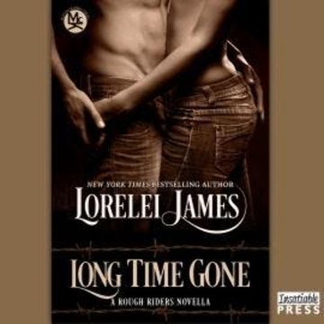 Long Time Gone - Rough Riders, Book (Unabridged) audiobook, Lorelei James