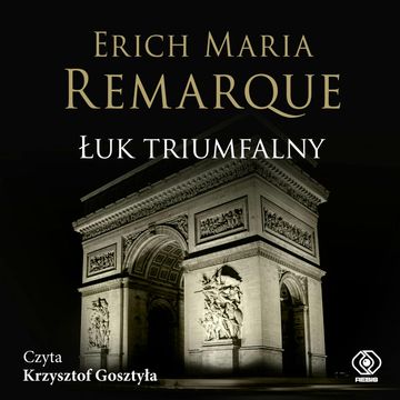 Łuk Triumfalny audiobook, Erich Maria Remarque