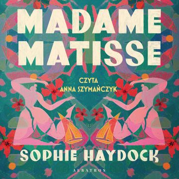Madame Matisse audiobook, Sophie Haydock