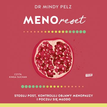 Menoreset. Stosuj post, kontroluj objawy menopauzy i poczuj się młodo audiobook, Mindy Pelz