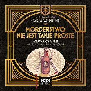 Morderstwo nie jest takie proste. Agatha Christie między kryminałem a true crime, Carla Valentine
