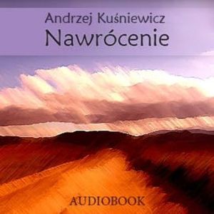 Nawrócenie, Andrzej Kuśniewicz