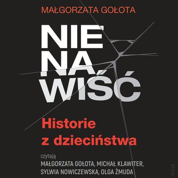 Nienawiść. Historie z dzieciństwa audiobook, Małgorzata Gołota