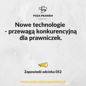Nowe technologie - przewagą konkurencyjną dla prawniczek. Zapowiedź odcinka #052/2, Jerzy Rajkow-Krzywicki, Szymon Kwiatkowski