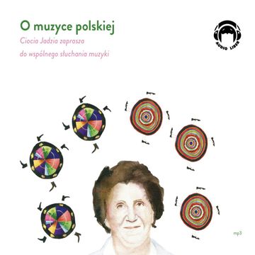 O muzyce polskiej. Ciocia Jadzia zaprasza do wspólnego słuchania muzyki audiobook, Jadwiga Mackiewicz