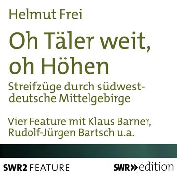 Oh Täler weit, oh Höhen audiobook, Helmut  Frei
