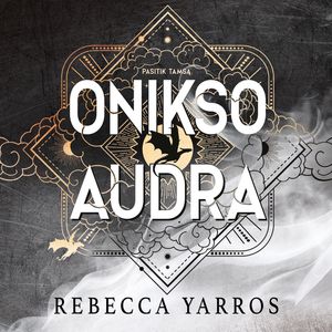 ONIKSO AUDRA. „Ketvirtojo sparno“ trečioji knyga, Rebecca Yarros