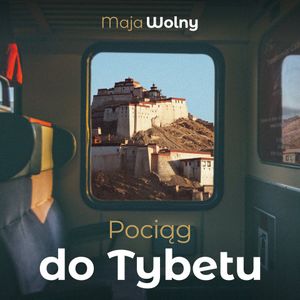 Pociąg do Tybetu, Maja Wolny