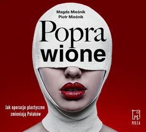 Poprawione. Jak operacje plastyczne zmieniają Polaków, Magda Mieśnik, Piotr Mieśnik