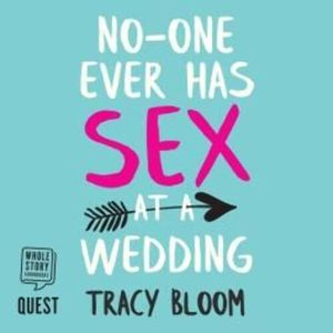 No-one Ever Has Sex at a Wedding, Tracy Bloom