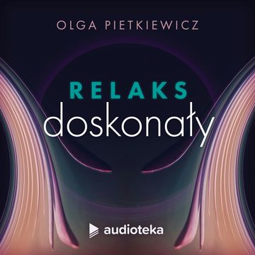 Relaks doskonały audiobook, Olga Pietkiewicz