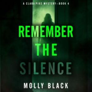 Remember The Silence (A Clara Pike FBI Thriller—Book Four), Molly Black