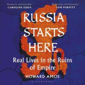 Russia Starts Here, Howard Amos