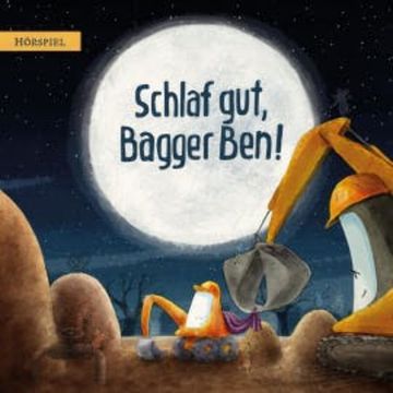 Schlaf gut, Bagger Ben! audiobook, Dennis Ehrhardt