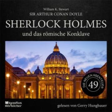 Sherlock Holmes und das römische Konklave (Die neuen Abenteuer, Folge 49) audiobook, Sir Arthur Conan Doyle