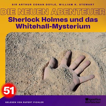 Sherlock Holmes und das Whitehall-Mysterium (Die neuen Abenteuer, Folge 51) audiobook, Sir Arthur Conan Doyle, William K. Stewart