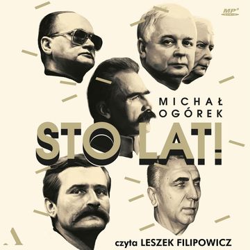 Sto lat! Jak w ostatnim stuleciu czciliśmy przywódców audiobook, Michał Ogórek