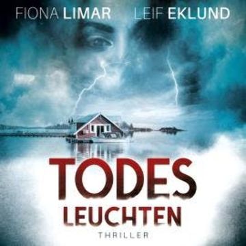 Todesleuchten - Schwedenthriller, Band 4 (ungekürzt) audiobook, Fiona Limar, Leif Eklund