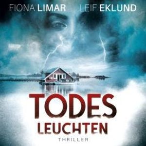 Todesleuchten - Schwedenthriller, Band 4 (ungekürzt), Fiona Limar, Leif Eklund