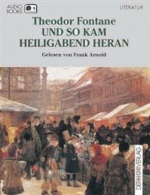 Und so kam Heiligabend heran, Theodor Fontane