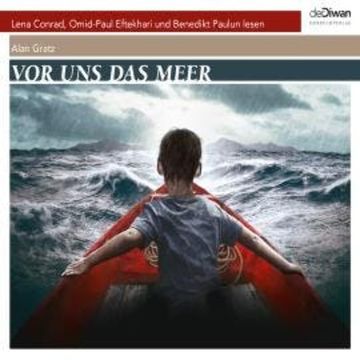 Vor uns das Meer - Drei Jugendliche. Drei Jahrzente. Eine Hoffnung (Ungekürzt) audiobook, Alan Gratz