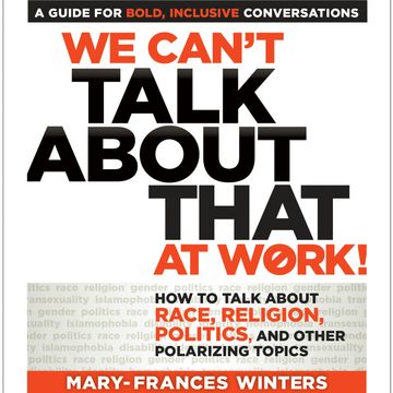 We Can't Talk about That at Work! - How to Talk about Race, Religion, Politics, and Other Polarizing Topics (Unabridged) audiobook, Mary-Frances Winters