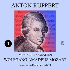 Wolfgang Amadeus Mozart (Musiker-Biografien 1), Anton Ruppert