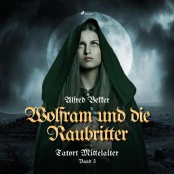 Wolfram und die Raubritter - Tatort Mittelalter, Band 3 (Ungekürzt) audiobook, Alfred Bekker