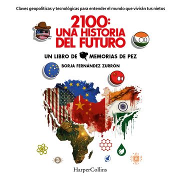 2100: Una historia del futuro. Claves geopolíticas y tecnológicas para entender el mundo que vivirán tus nietos audiobook, Borja Fernández Zurrón