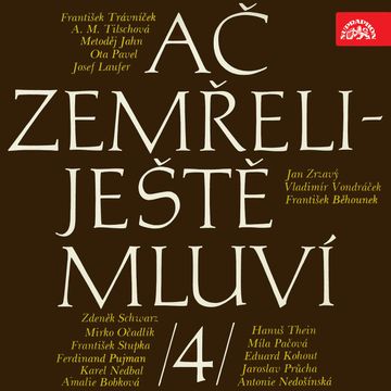 Ač zemřeli - ještě mluví 4 audiobook, Amalie Bobková, Anna Marie Tilschová, Antonie Nedošínská, Eduard Kohout, Ferdinand Pujman, František Běhounek, František Stupka, František Trávníček, Hanuš Thein, Jan Zrzavý, Jaroslav Průcha, Josef Laufer, Karel Nedbal, Metoděj Jahn, Míla Pačová, Mirko Očadlík, Ota Pavel, Vladimír Vondráček, Zdeněk Švarc