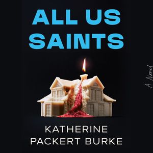All Us Saints, Katherine Packert Burke