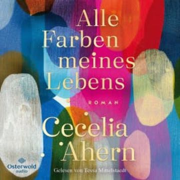 Alle Farben meines Lebens audiobook, Cecelia Ahern