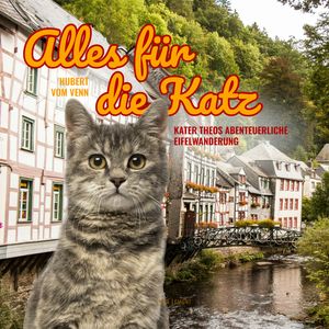 Alles für die Katz - Kater Theos abenteuerliche Eifelwanderung, Hubert Vom Venn