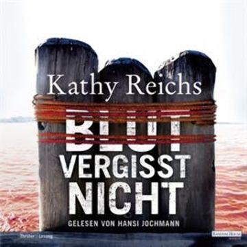 Blut vergisst nicht audiobook, Kathy Reichs