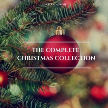 Charles Dickens: The Complete Christmas Collection audiobook, Charles Dickens